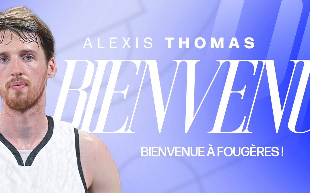 Alexis Thomas, un renfort de taille pour compléter la raquette fougeraise !